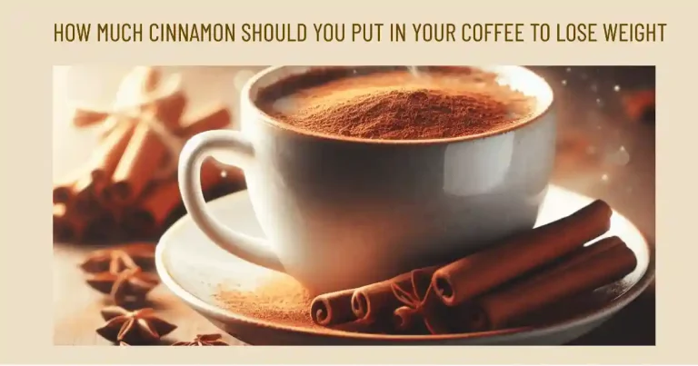How Much Cinnamon Should You Put in Your Coffee to Lose Weight