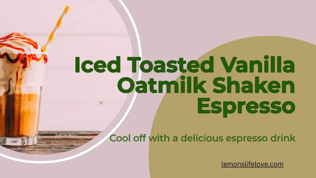 iced toasted vanilla oatmilk shaken espresso
